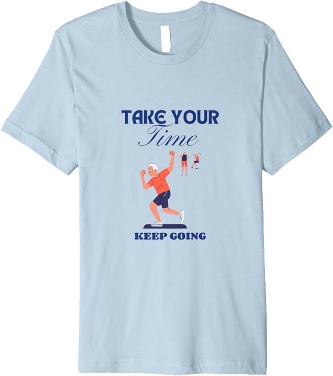 Take your time t shirt